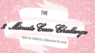 2 MINUTE CUM CHALLENGE - Soft to Cum Deepthroat in 2 Minutes NO EDITS!! =)