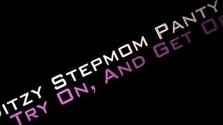 Ditzy Stepmom Panty Try On, and Get Off - Danni Jones - OnlyFans: Danni2427 Milf Cougar step mom