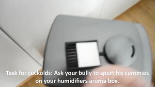 Cuckold task: Bullys cummies in humidifier