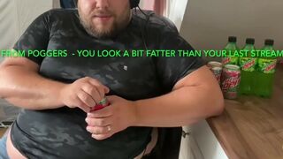 Twitch Streamer gains weight! Fat and Gassy livestream sponsored chuggings