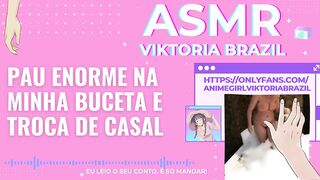 Pau enorme na minha buceta e troca de casal ASMR em Portugues - Conto Erótico